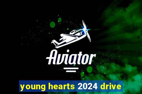 young hearts 2024 drive